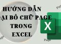 hướng dẫn bỏ chữ page trong excel đơn giản trong năm 2022