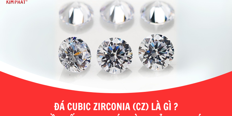 Đá Cubic Zirconia (CZ) là gì? Tại sao hầu hết trang sức vàng đều sử dụng đá CZ?