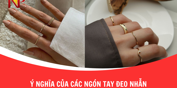 Ý nghĩa của các ngón tay đeo nhẫn